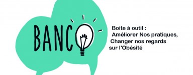 BANCO : Boite à outils Améliorer Nos pratiques, Changer nos regards sur l'Obésité